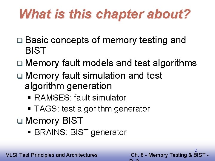 What is this chapter about? q Basic concepts of memory testing and BIST q