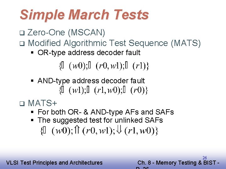 Simple March Tests Zero-One (MSCAN) q Modified Algorithmic Test Sequence (MATS) q § OR-type