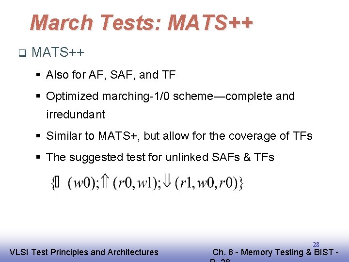 March Tests: MATS++ q MATS++ § Also for AF, SAF, and TF § Optimized