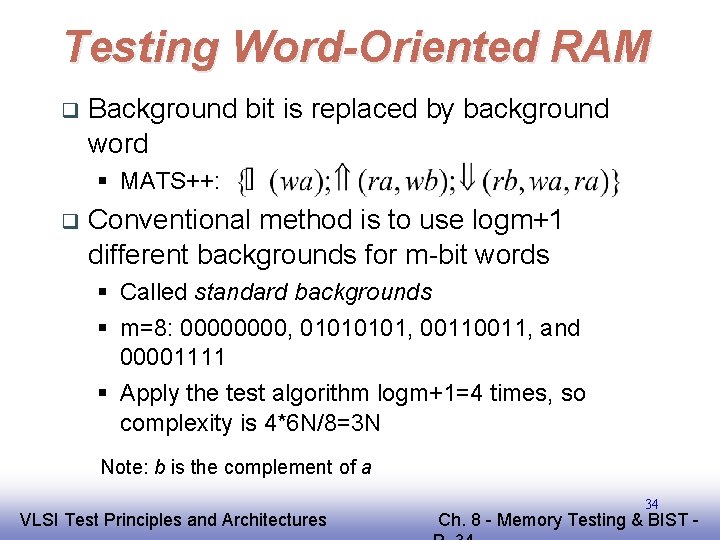 Testing Word-Oriented RAM q Background bit is replaced by background word § MATS++: q