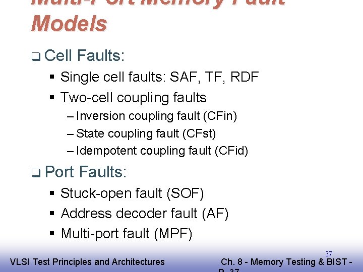 Multi-Port Memory Fault Models q Cell Faults: § Single cell faults: SAF, TF, RDF