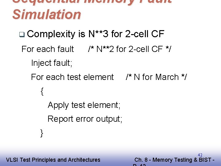 Sequential Memory Fault Simulation q Complexity For each fault is N**3 for 2 -cell