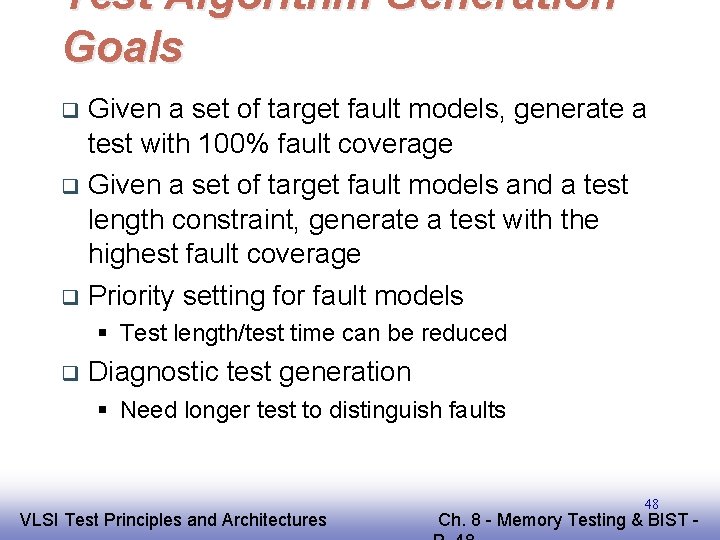 Test Algorithm Generation Goals Given a set of target fault models, generate a test