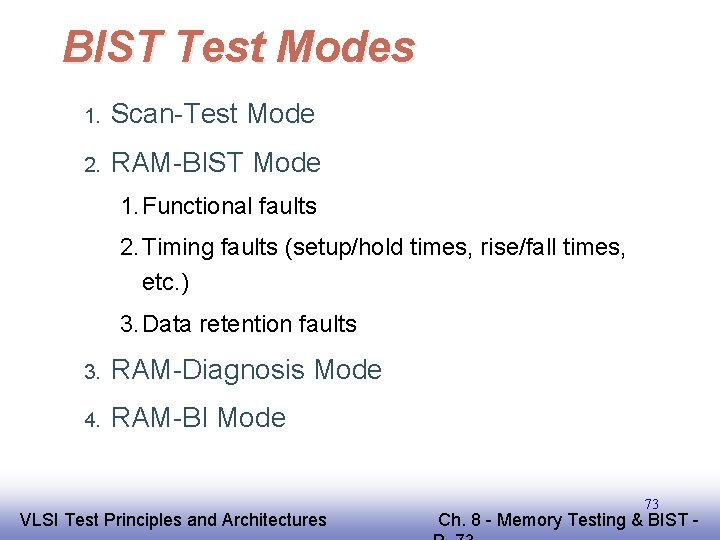 BIST Test Modes 1. Scan-Test Mode 2. RAM-BIST Mode 1. Functional faults 2. Timing