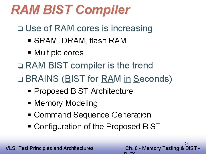 RAM BIST Compiler q Use of RAM cores is increasing § SRAM, DRAM, flash