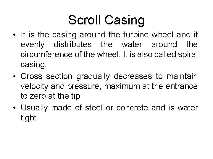 Scroll Casing • It is the casing around the turbine wheel and it evenly Scroll Casing • It is the casing around the turbine wheel and it evenly