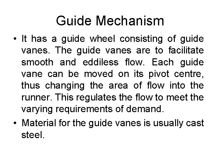 Guide Mechanism • It has a guide wheel consisting of guide vanes. The guide Guide Mechanism • It has a guide wheel consisting of guide vanes. The guide
