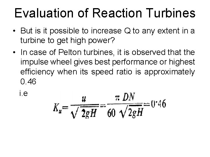 Evaluation of Reaction Turbines • But is it possible to increase Q to any Evaluation of Reaction Turbines • But is it possible to increase Q to any