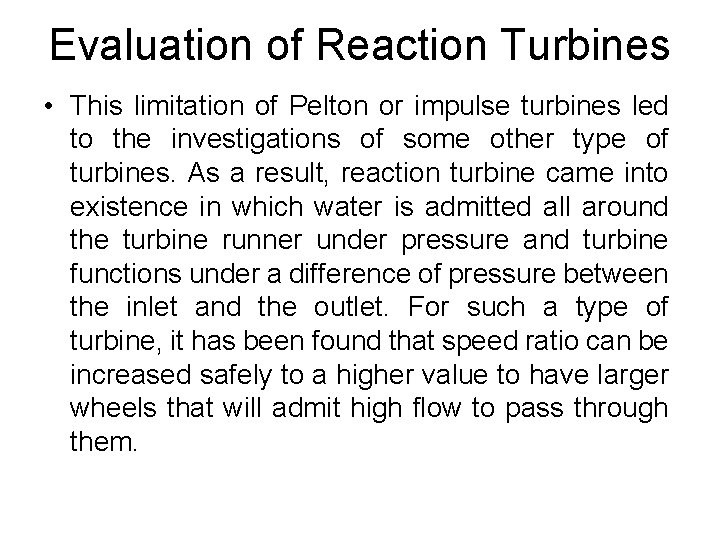 Evaluation of Reaction Turbines • This limitation of Pelton or impulse turbines led to Evaluation of Reaction Turbines • This limitation of Pelton or impulse turbines led to