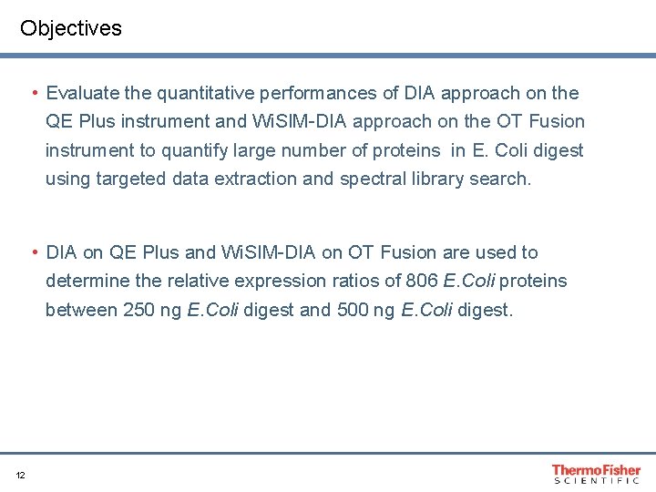 Objectives • Evaluate the quantitative performances of DIA approach on the QE Plus instrument