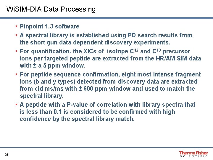 Wi. SIM-DIA Data Processing • Pinpoint 1. 3 software • A spectral library is
