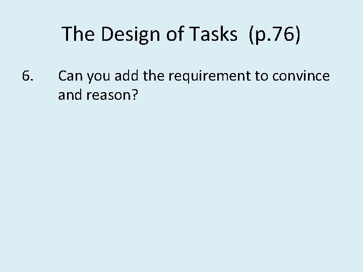 The Design of Tasks (p. 76) 6. Can you add the requirement to convince