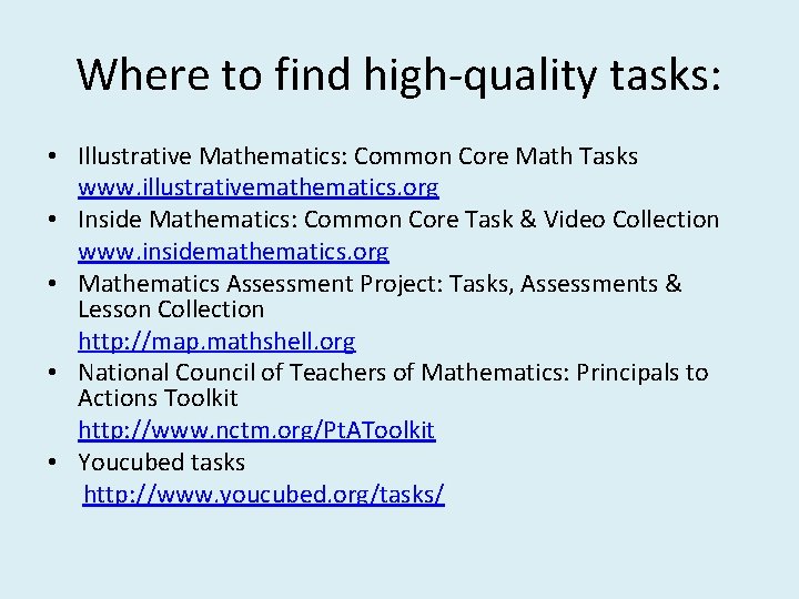 Where to find high-quality tasks: • Illustrative Mathematics: Common Core Math Tasks www. illustrativemathematics.