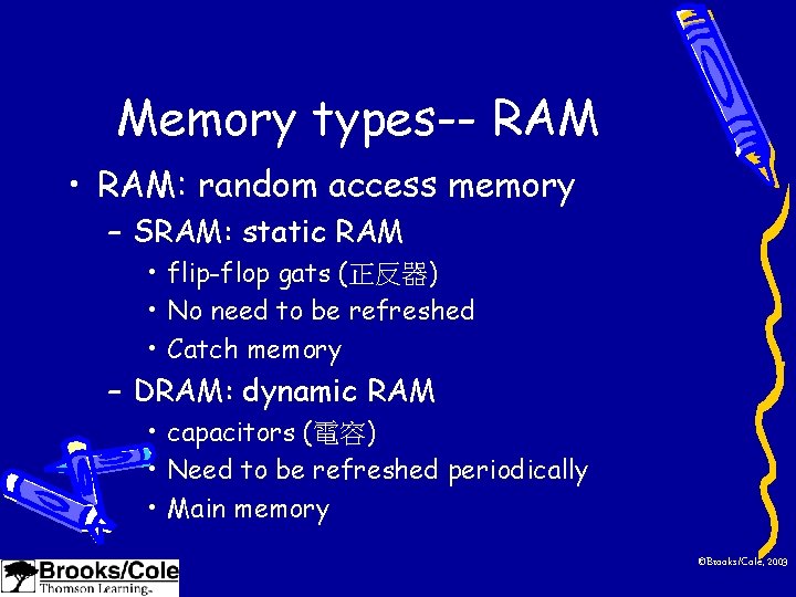 Memory types-- RAM • RAM: random access memory – SRAM: static RAM • flip-flop
