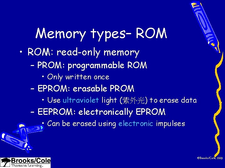 Memory types– ROM • ROM: read-only memory – PROM: programmable ROM • Only written