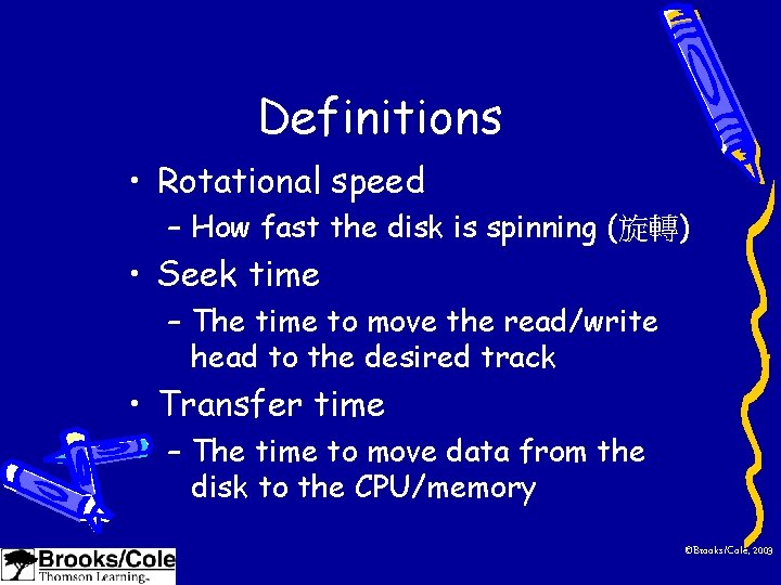 Definitions • Rotational speed – How fast the disk is spinning (旋轉) • Seek
