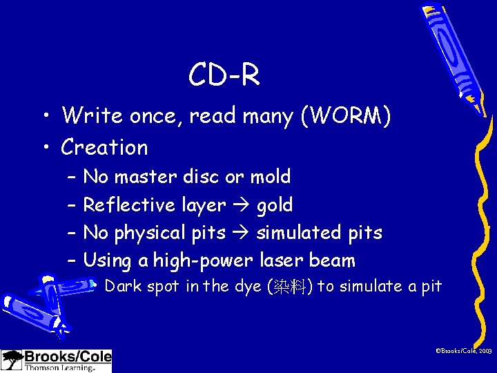 CD-R • Write once, read many (WORM) • Creation – – No master disc