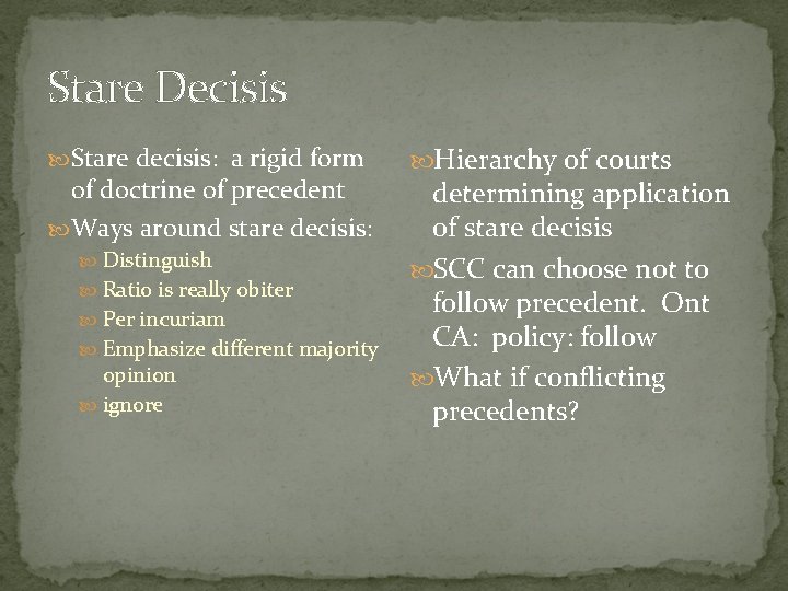 Stare Decisis Stare decisis: a rigid form of doctrine of precedent Ways around stare