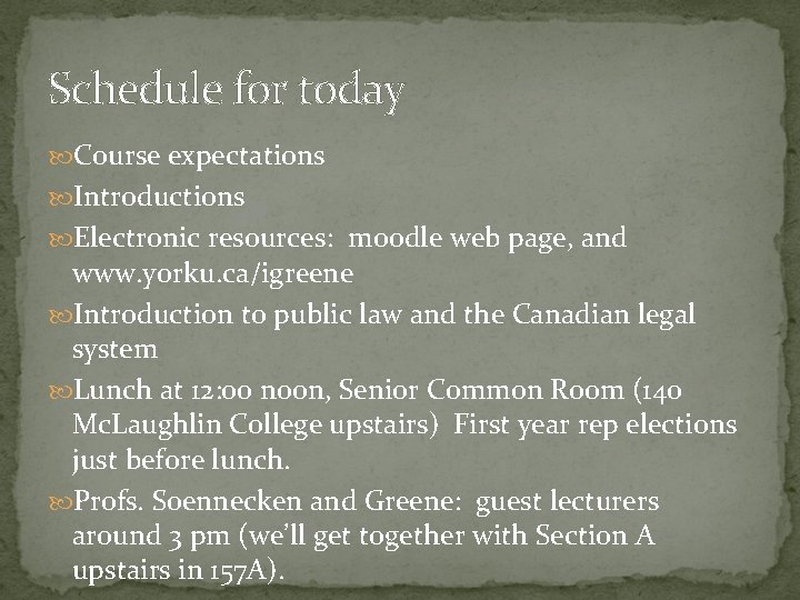 Schedule for today Course expectations Introductions Electronic resources: moodle web page, and www. yorku.