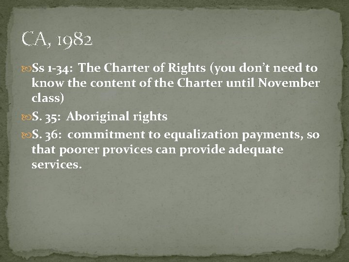 CA, 1982 Ss 1 -34: The Charter of Rights (you don’t need to know