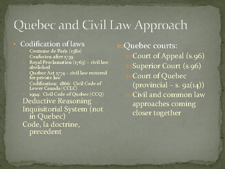 Quebec and Civil Law Approach • Codification of laws – Coutume de Paris (1580)