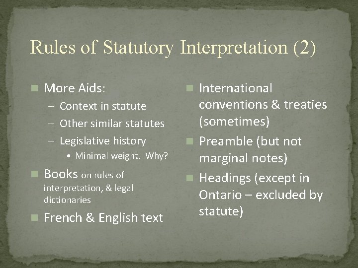 Rules of Statutory Interpretation (2) n More Aids: – Context in statute – Other