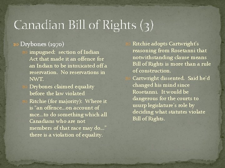 Canadian Bill of Rights (3) Drybones (1970) impugned: section of Indian Act that made