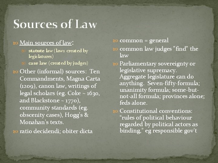 Sources of Law Main sources of law: statute law (laws created by legislatures) case