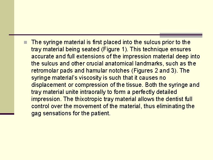 n The syringe material is first placed into the sulcus prior to the tray