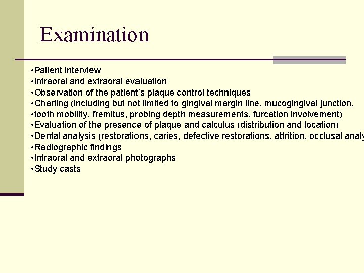 Examination Patient interview Intraoral and extraoral evaluation