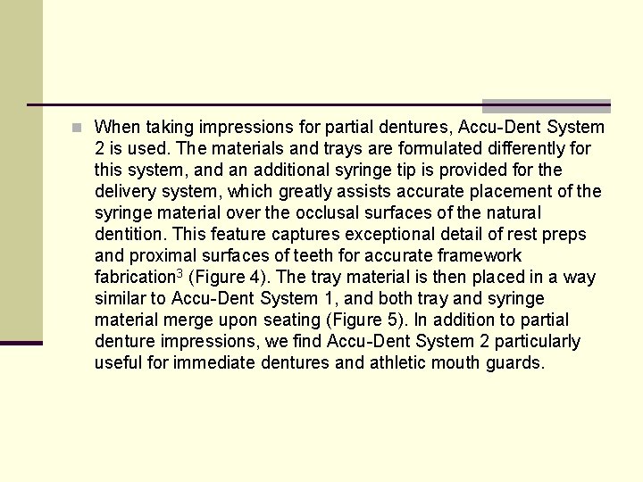 n When taking impressions for partial dentures, Accu-Dent System 2 is used. The materials