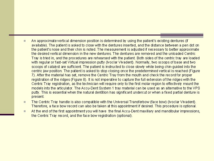 n n n An approximate vertical dimension position is determined by using the patient’s