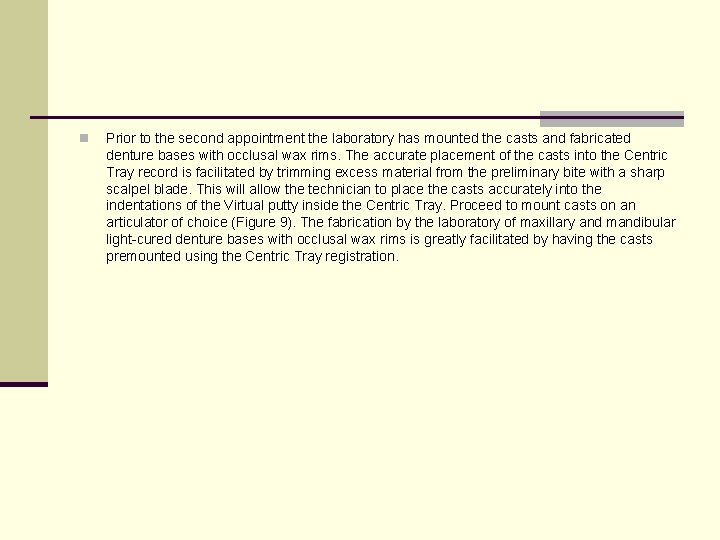 n Prior to the second appointment the laboratory has mounted the casts and fabricated
