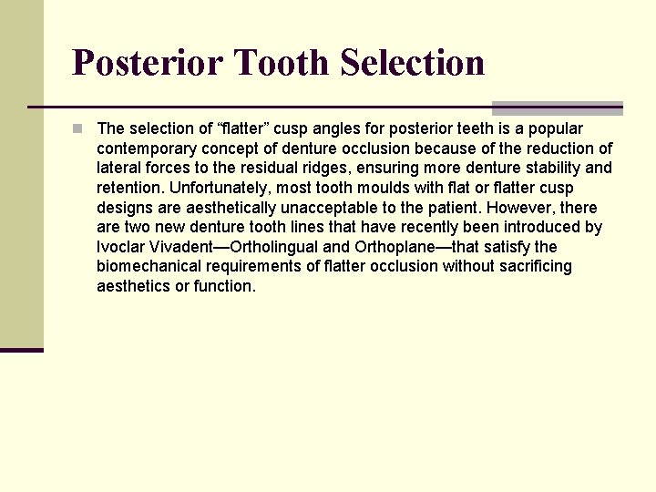 Posterior Tooth Selection n The selection of “flatter” cusp angles for posterior teeth is