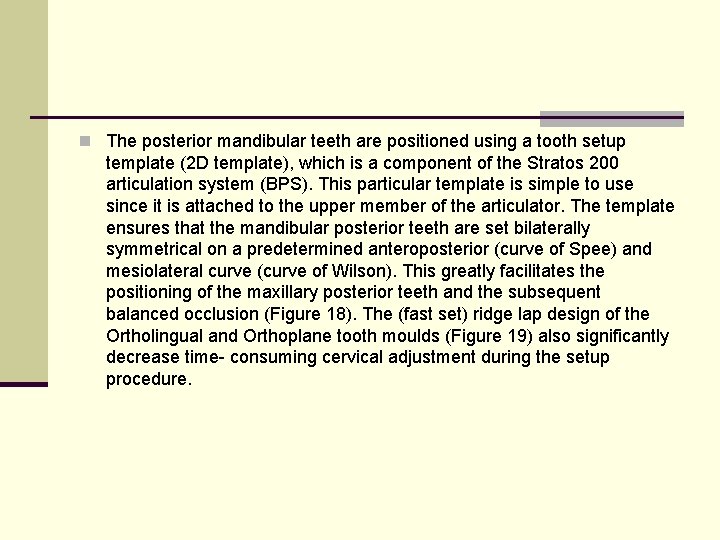 n The posterior mandibular teeth are positioned using a tooth setup template (2 D