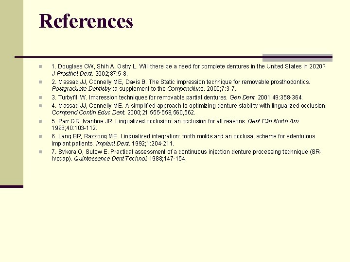 References n n n n 1. Douglass CW, Shih A, Ostry L. Will there
