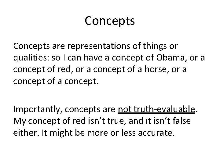 Concepts are representations of things or qualities: so I can have a concept of