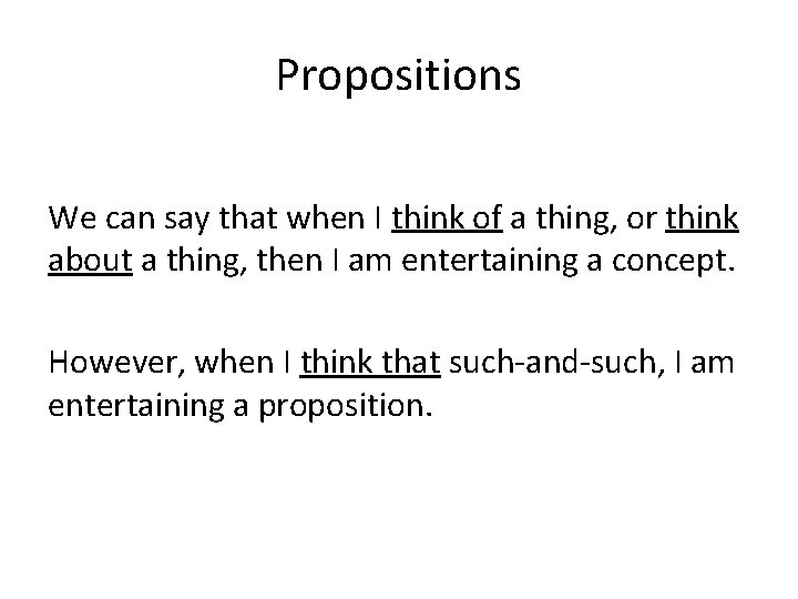 Propositions We can say that when I think of a thing, or think about