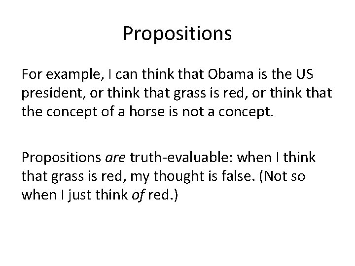 Propositions For example, I can think that Obama is the US president, or think