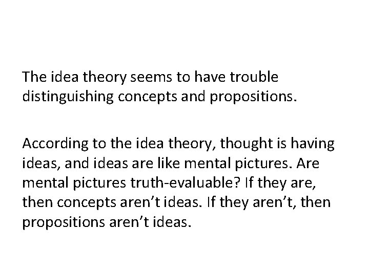 The idea theory seems to have trouble distinguishing concepts and propositions. According to the