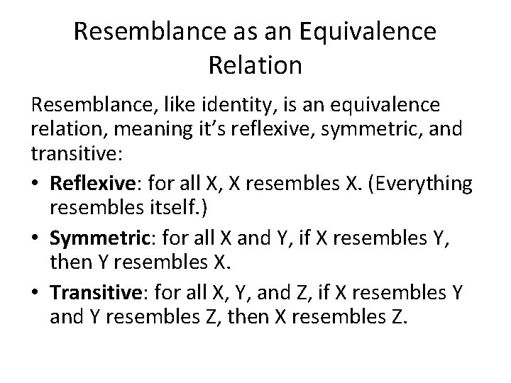 Resemblance as an Equivalence Relation Resemblance, like identity, is an equivalence relation, meaning it’s