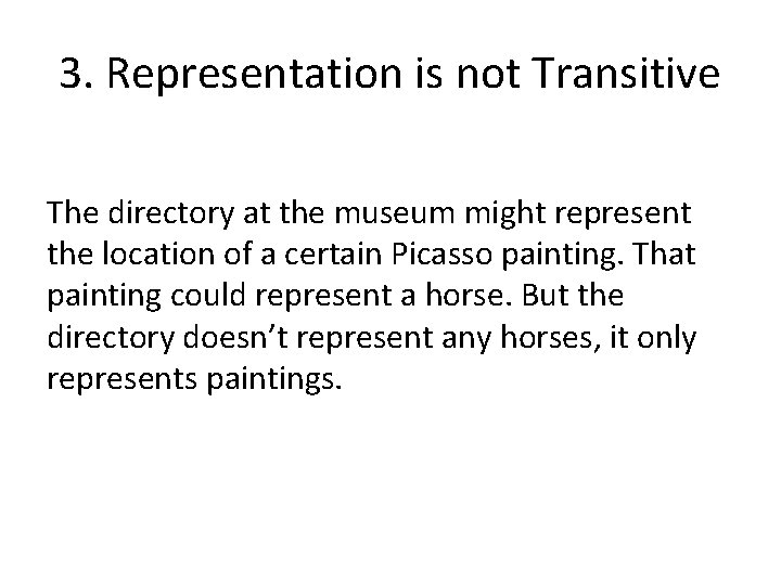 3. Representation is not Transitive The directory at the museum might represent the location