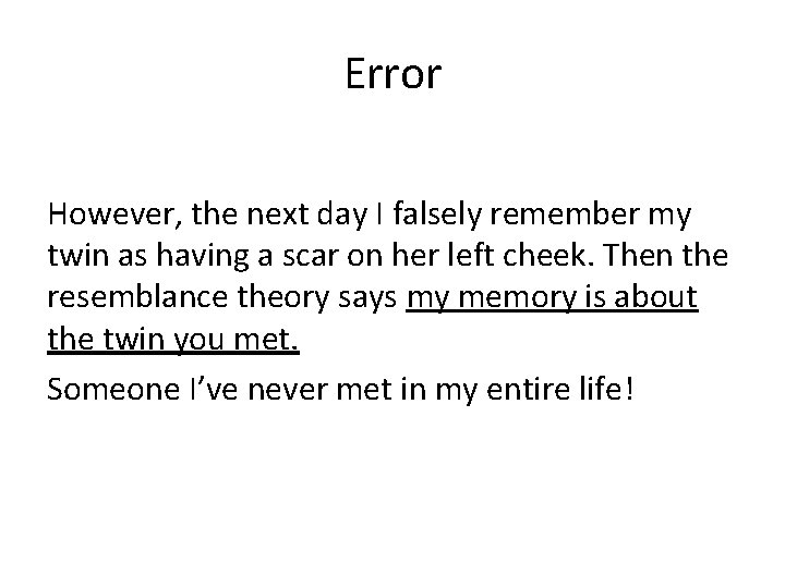 Error However, the next day I falsely remember my twin as having a scar