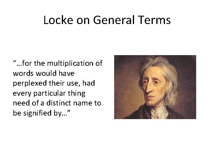 Locke on General Terms “…for the multiplication of words would have perplexed their use,