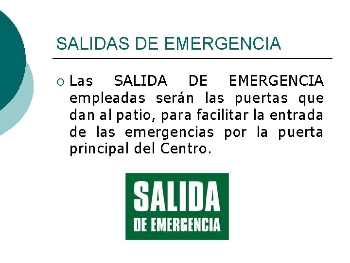 SALIDAS DE EMERGENCIA ¡ Las SALIDA DE EMERGENCIA empleadas serán las puertas que dan