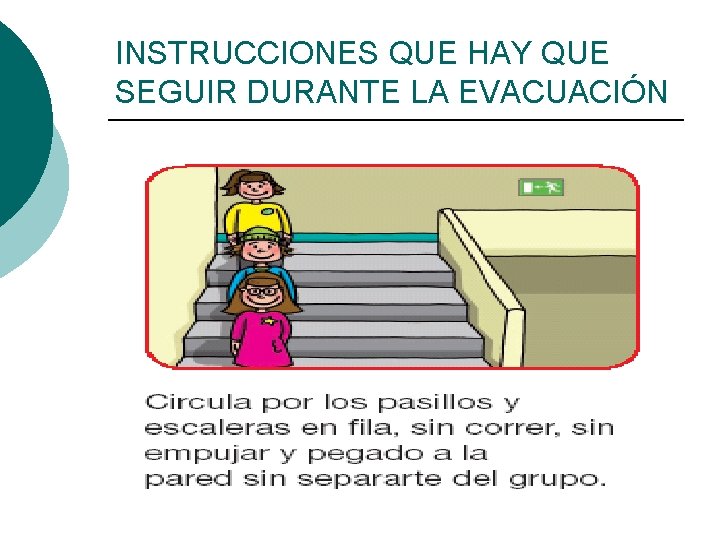INSTRUCCIONES QUE HAY QUE SEGUIR DURANTE LA EVACUACIÓN ¡ Si la vía de evacuación