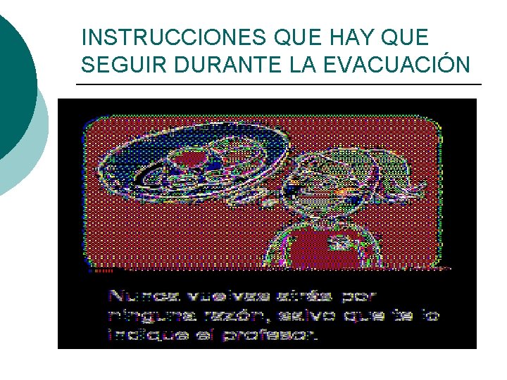INSTRUCCIONES QUE HAY QUE SEGUIR DURANTE LA EVACUACIÓN ¡ Si cuando suena la señal