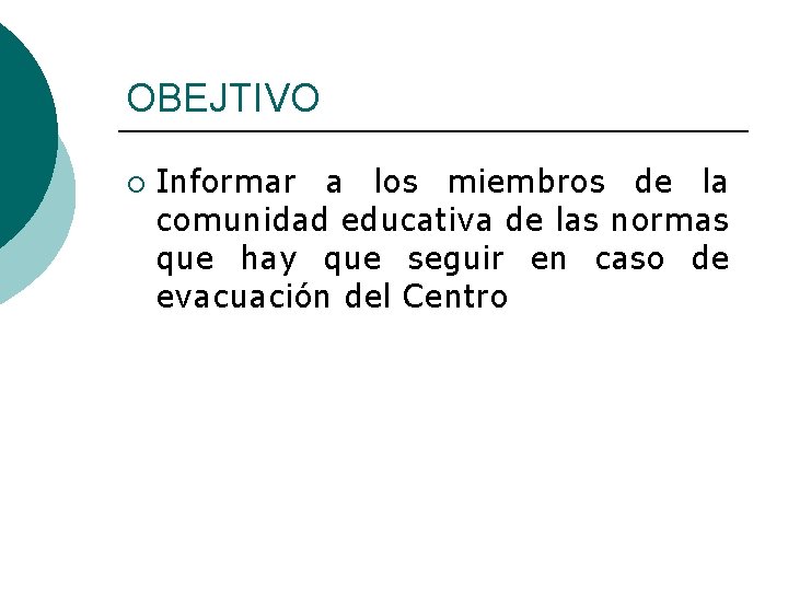 OBEJTIVO ¡ Informar a los miembros de la comunidad educativa de las normas que