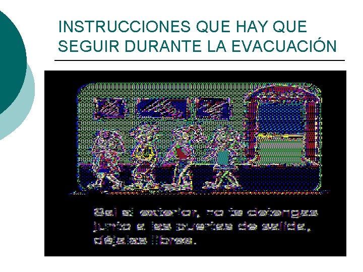 INSTRUCCIONES QUE HAY QUE SEGUIR DURANTE LA EVACUACIÓN ¡ Si cuando suena la señal