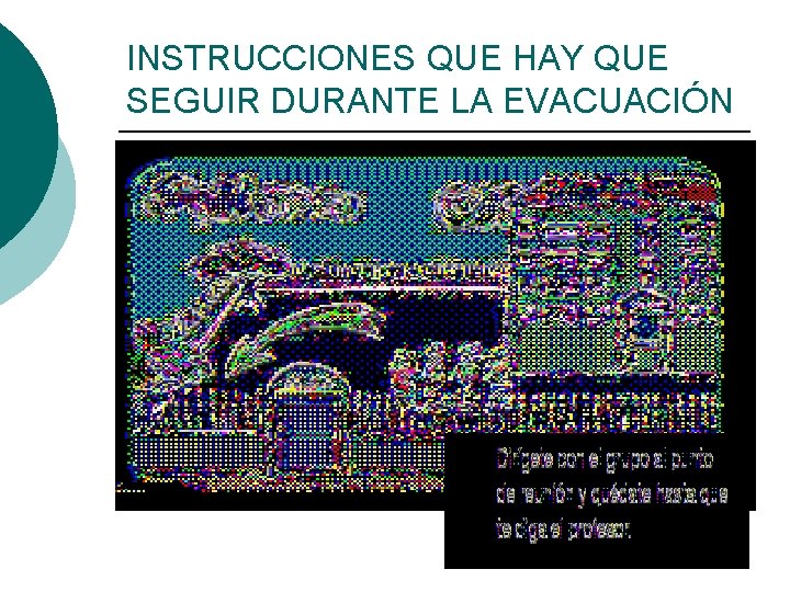 INSTRUCCIONES QUE HAY QUE SEGUIR DURANTE LA EVACUACIÓN ¡ Si cuando suena la señal